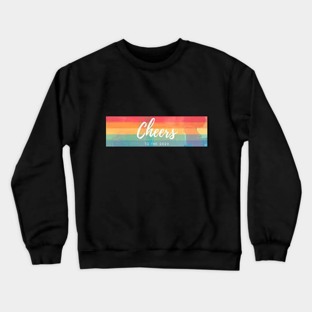 Cheers to the 2020 Crewneck Sweatshirt by Aziz